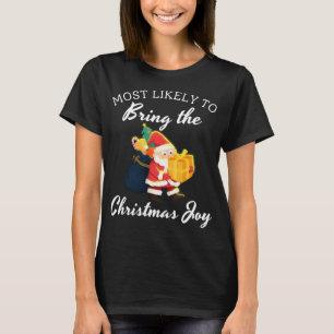 Most Likely To Bring the Christmas Joy Family Matc T-Shirt