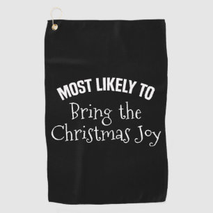 Most Likely to Bring the Christmas Joy Golf Towel