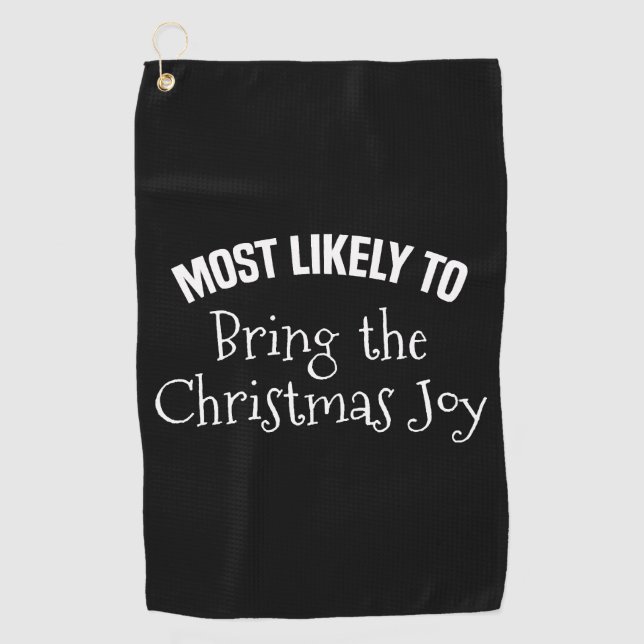 Most Likely to Bring the Christmas Joy Golf Towel (Front)