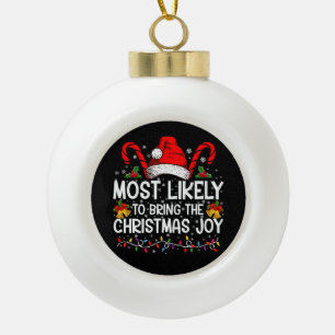 Most Likely To Bring The Christmas Joy Matching Ceramic Ball Christmas Ornament