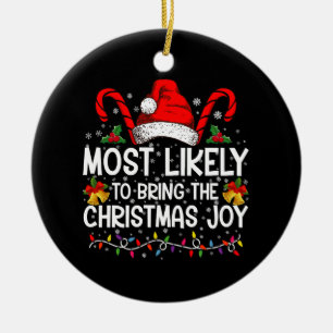 Most Likely To Bring The Christmas Joy Matching Ceramic Ornament