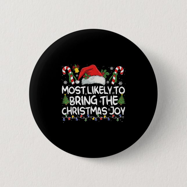 Most Likely To Bring The Christmas Joy Matching Ch 2 Inch Round Button (Front)