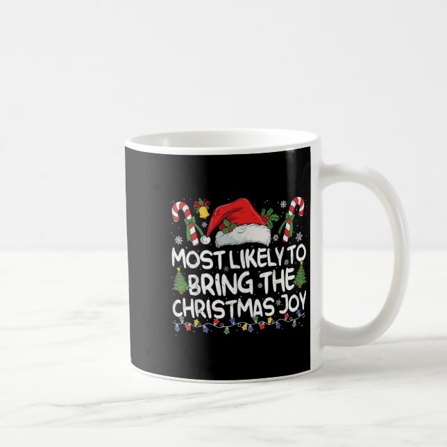Most Likely To Bring The Christmas Joy Matching Ch Coffee Mug (Right)
