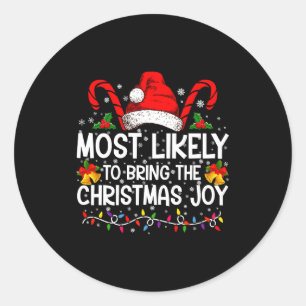 Most Likely To Bring The Christmas Joy Matching  Classic Round Sticker