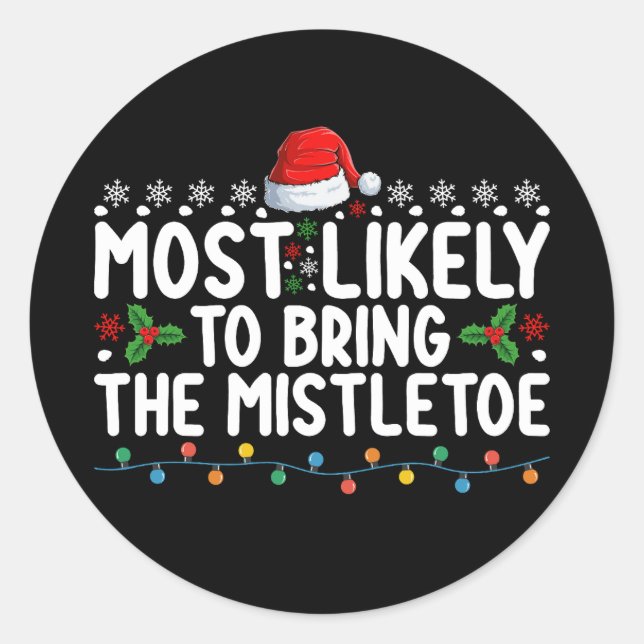 Most Likely To Bring The Mistletoe Christmas Famil Classic Round Sticker (Front)