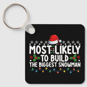 Most Likely To Build The Biggest Snowman Snow Keychain
