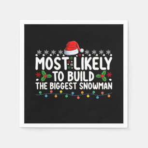 Most Likely To Build The Biggest Snowman Snow Napkin