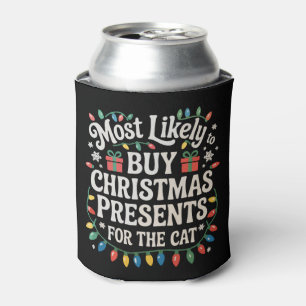 Most Likely To Buy Christmas Presents For The Cat Can Cooler