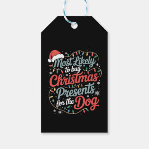 Most Likely To Buy Christmas Presents For The Dog Gift Tags