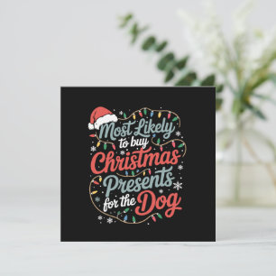 Most Likely To Buy Christmas Presents For The Dog Holiday Card