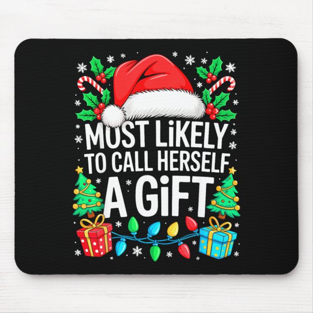 Most Likely To Call Herself A Gif Matching Christm Mouse Pad (Front)