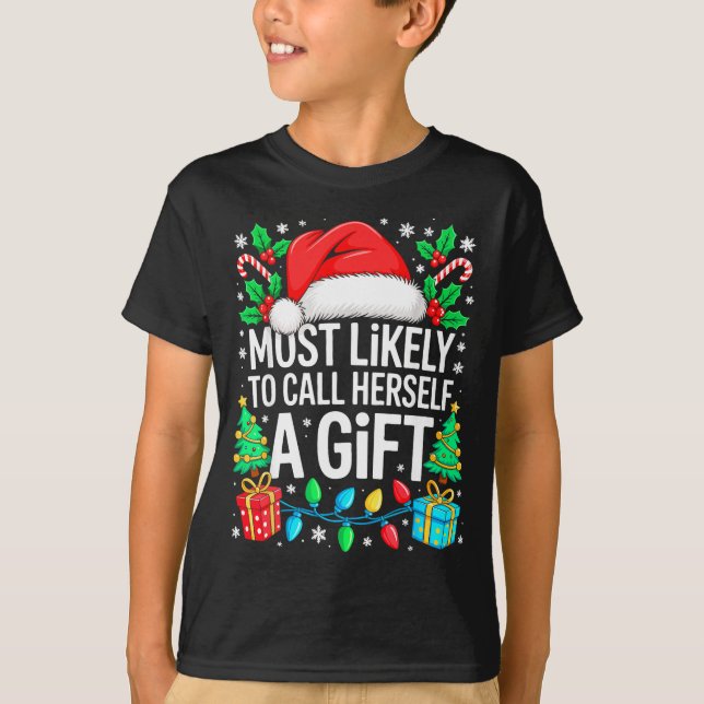 Most Likely To Call Herself A Gif Matching Christm T-Shirt (Front)