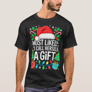 Most Likely To Call Herself A Gif Matching Christm T-Shirt