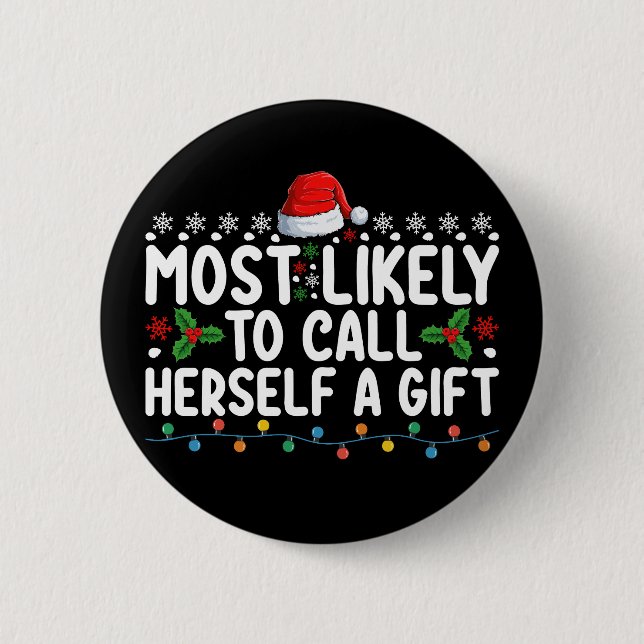 Most Likely To Call Herself A Gift Christmas 2 Inch Round Button (Front)