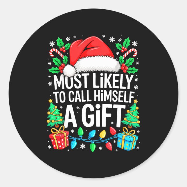 Most Likely To Call Himself A Gif Matching Christm Classic Round Sticker (Front)