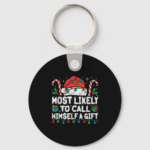 Most Likely To Call Himself A Gift Christmas Xmas  Keychain