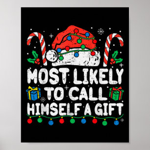 Most Likely To Call Himself A Gift Christmas Xmas  Poster