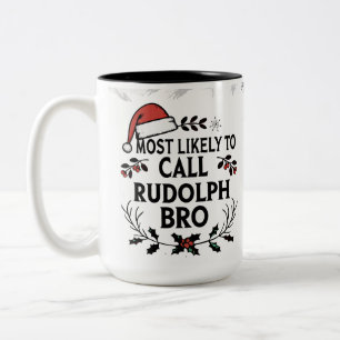 Most Likely to Call Rudolph Bro Two-Tone Coffee Mug
