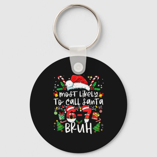 Most Likely To Call Santa 67 Bruh Six Seven Christ Keychain (Front)