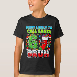 Most Likely To Call Santa 67 Bruh Six Seven Meme C T-Shirt