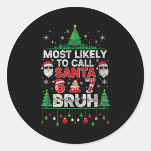 Most Likely To Call Santa 67 Six Seven Bruh Christ Classic Round Sticker