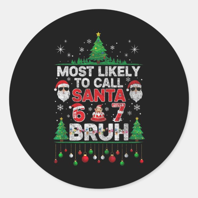 Most Likely To Call Santa 67 Six Seven Bruh Christ Classic Round Sticker (Front)