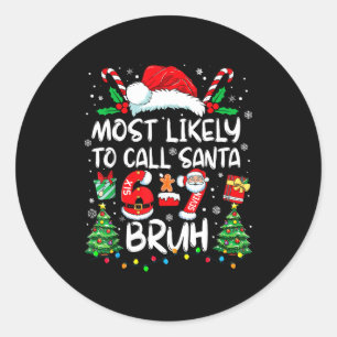 Most Likely To Call Santa 67 Six Seven Bruh Christ Classic Round Sticker