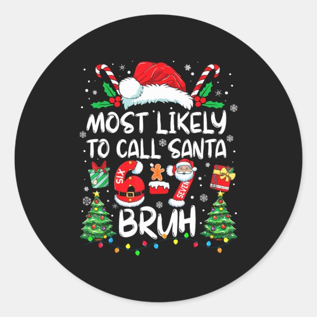 Most Likely To Call Santa 67 Six Seven Bruh Christ Classic Round Sticker (Front)