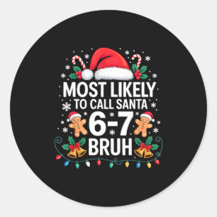 Most Likely To Call Santa 67 Six Seven Bruh Christ Classic Round Sticker