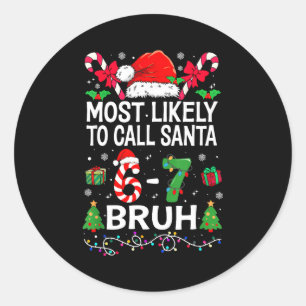 Most Likely To Call Santa 67 Six Seven Bruh Christ Classic Round Sticker
