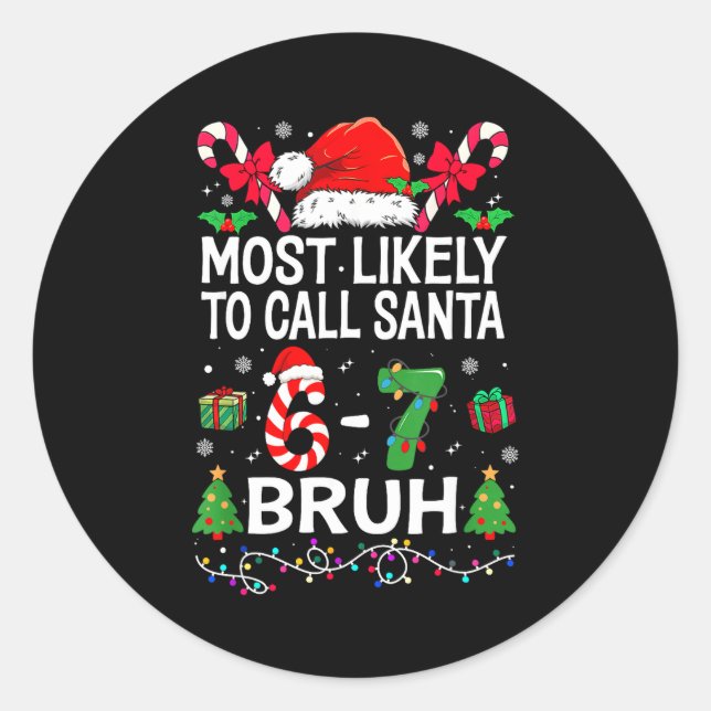 Most Likely To Call Santa 67 Six Seven Bruh Christ Classic Round Sticker (Front)