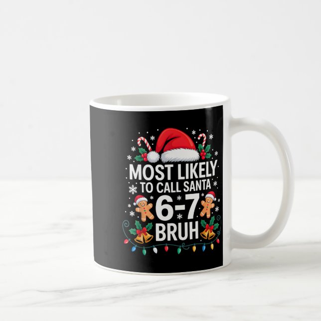 Most Likely To Call Santa 67 Six Seven Bruh Christ Coffee Mug (Right)