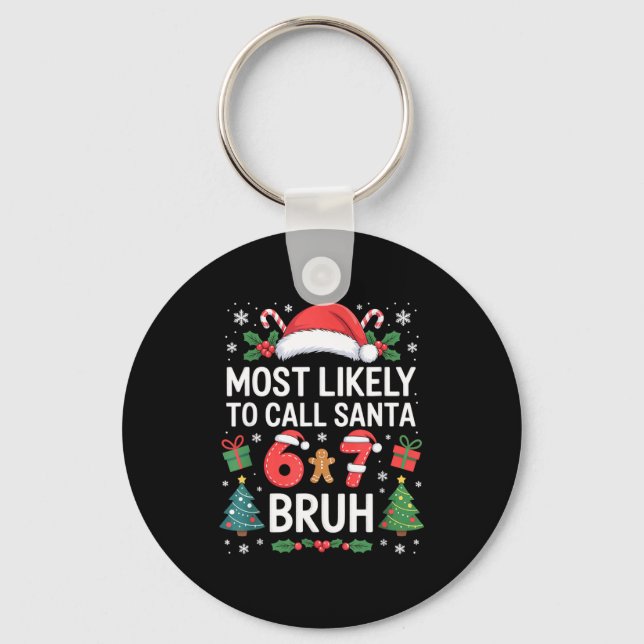 Most Likely To Call Santa 67 Six Seven Bruh Christ Keychain (Front)