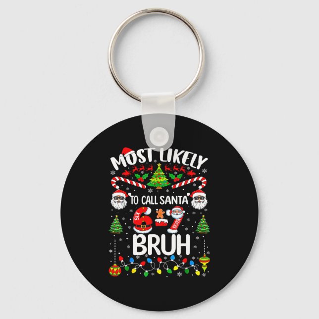 Most Likely To Call Santa 67 Six Seven Bruh Christ Keychain (Front)
