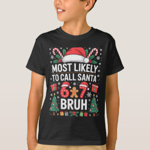 Most Likely To Call Santa 67 Six Seven Bruh Christ T-Shirt