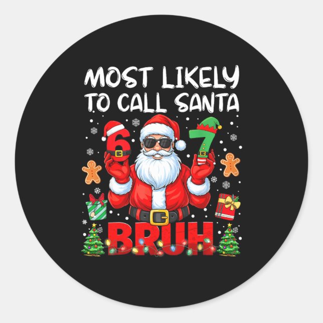 Most Likely To Call Santa 67 Six Seven Bruh Family Classic Round Sticker (Front)