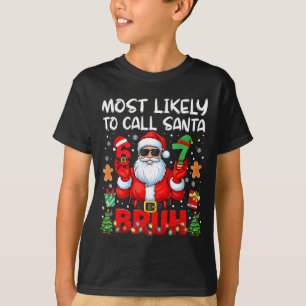 Most Likely To Call Santa 67 Six Seven Bruh Family T-Shirt