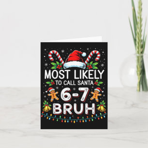 Most Likely To Call Santa 6-7 Bruh Funny Christmas Card