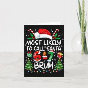 Most Likely To Call Santa 6-7 Bruh Meme Funny Chri Card