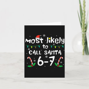 Most Likely To Call Santa 6 7 Funny Meme 67 Men Wo Card