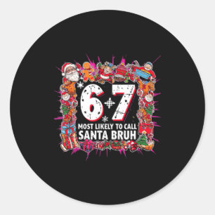 Most Likely To Call Santa 6-7 Six Seven Bruh Chris Classic Round Sticker