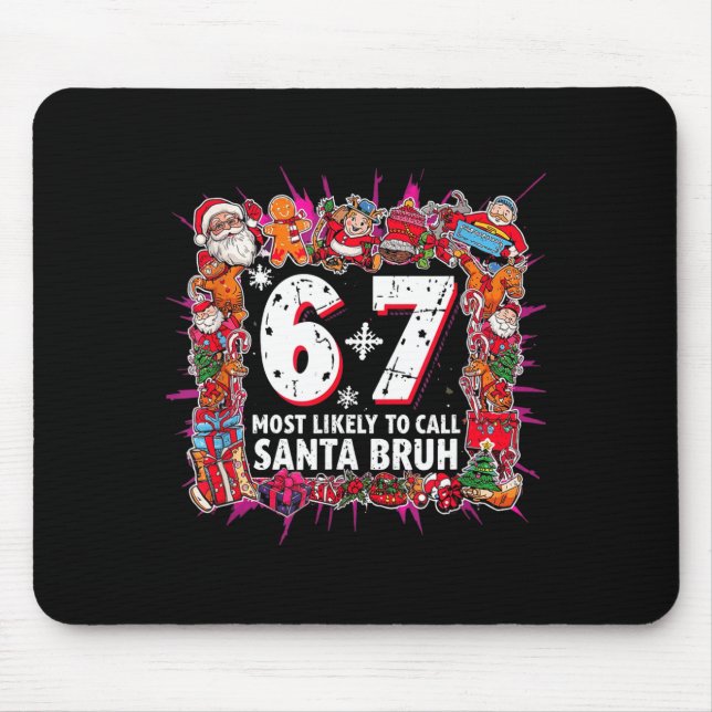 Most Likely To Call Santa 6-7 Six Seven Bruh Chris Mouse Pad (Front)