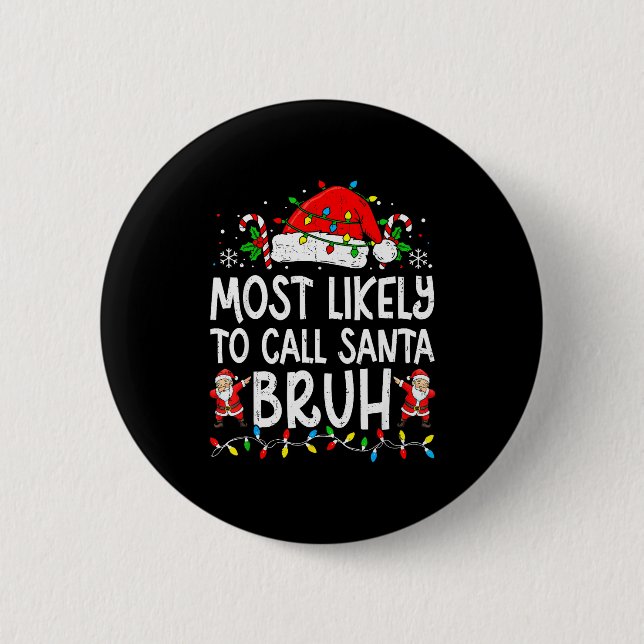 Most Likely To Call Santa Bruh Boy Funny Matching  2 Inch Round Button (Front)
