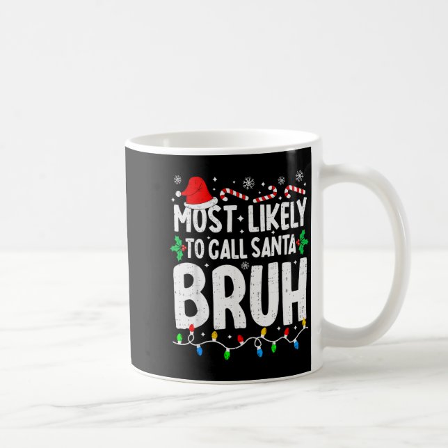 Most Likely To Call Santa Bruh Boy Funny Matching  Coffee Mug (Right)
