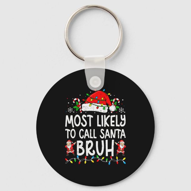Most Likely To Call Santa Bruh Boy Funny Matching  Keychain (Front)