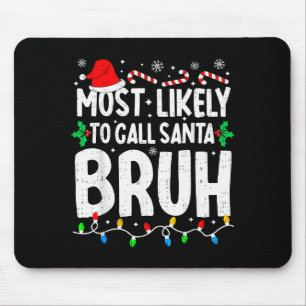 Most Likely To Call Santa Bruh Boy Funny Matching  Mouse Pad