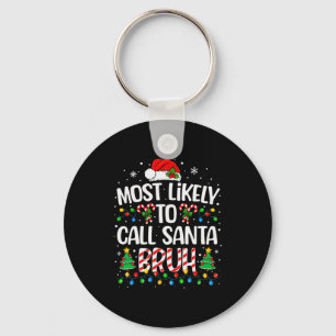 Most Likely To Call Santa Bruh Boys Funny Matching Keychain