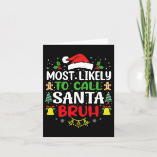 Most Likely To Call Santa Bruh Christmas Family Ma Card