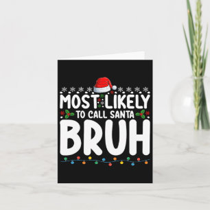 Most Likely To Call Santa Bruh Christmas Matching  Card