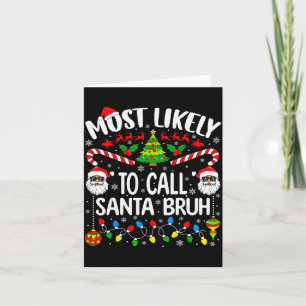 Most Likely To Call Santa Bruh Christmas Matching  Card